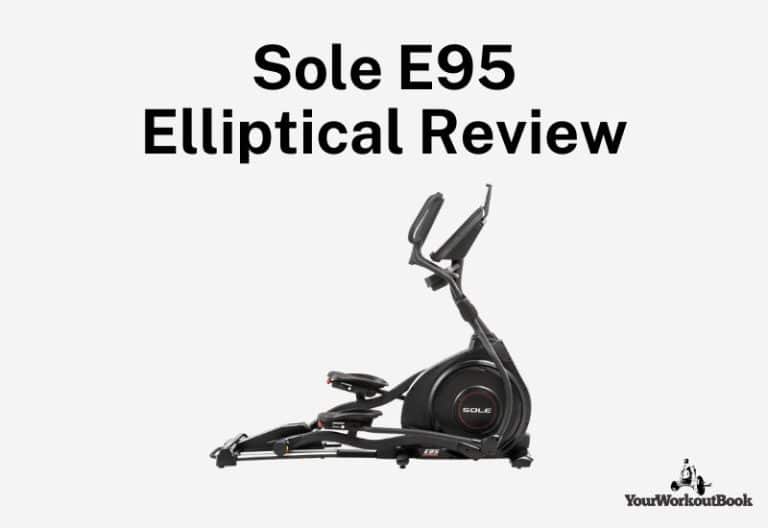 Sole E95 Elliptical Trainer Review The Best Elliptical Ever for Home